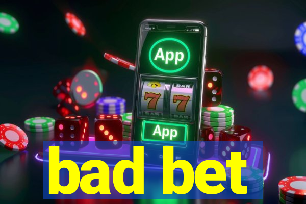 bad bet